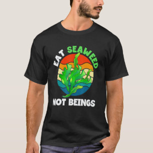 Eet Zeewier Niet Wezens Vegetarisch Vegan Voedsel T-shirt