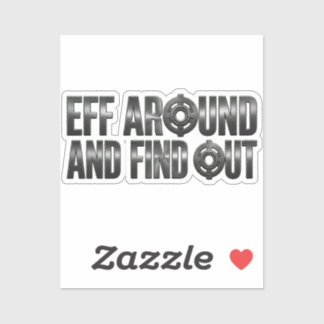 Eff Around and Find Out – Gunmetal. Sticker