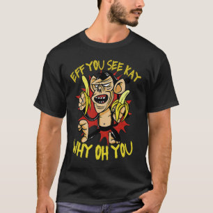 EFF DU SIEHST KAY WAAROM OH DU verrückter Banana T-shirt