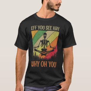 Eff je ziet hoe je weet waarom je Yoga skeleton T-shirt
