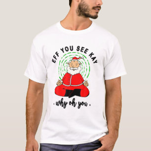 Eff je ziet hoe Kay waarom jij grappige kerstkerst T-shirt