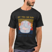 Eff je ziet Kay waarom je grappige olifant T-shirt (Voorkant)