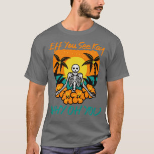Eff je ziet Kay waarom je grappige skeleton T-shirt