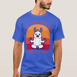 Eff je ziet Kay waarom oh je lama retro  T-shirt