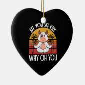 Eff je ziet waarom je grappig Koe  maakt Keramisch Ornament (Rechts)