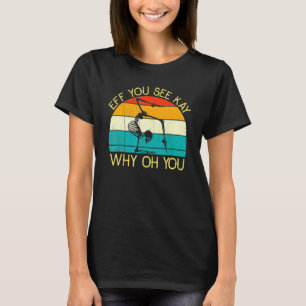 Eff Jou Zie Kay Waarom Oh Jou Skelet Yoga Meditati T-shirt