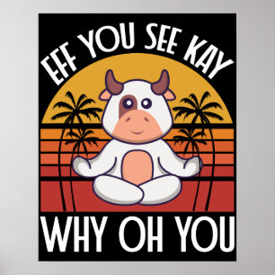 Eff You See Kay Waarom Oh Je Grappige Schattige Ko Poster