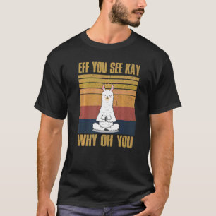 Eff You See Kay Why Oh You Antieke Lama Yoga T-shirt