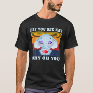 Eff you-See Kay Why Oh-You Elephant Retro T-shirt