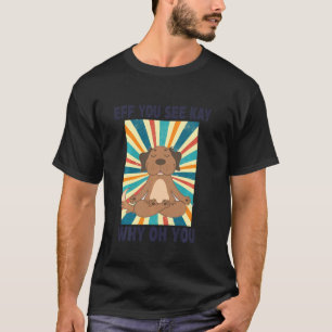Eff You See Kay Why Oh You Grappige Antieke Hond Y T-shirt