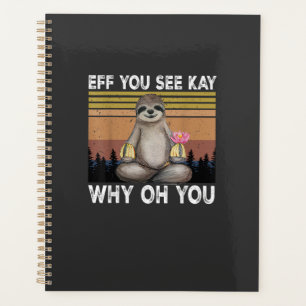 Eff You See Kay Why Oh You Grappige Luiaard Liefhe Planner