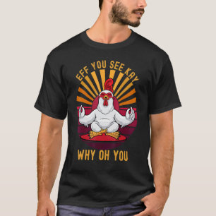 Eff You See Kay Why Oh You Kip Hen Retro Yoga T-shirt