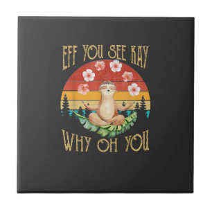 Eff You See Kay Why Oh You Luiaard T-Shirt Tegeltje