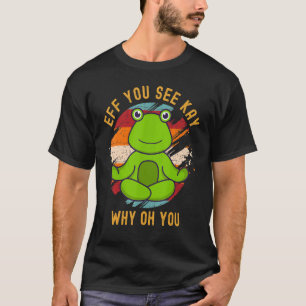 Eff You See Kay Why Oh You Schattige Vintage Kikke T-shirt
