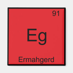 Eg - Ermahgerd Grappig Meme Element Chemie T-shirt Magneet
