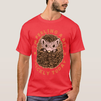 Egel Ik Voel Me Een Beetje Prikkelbaar vandaag ret T-shirt