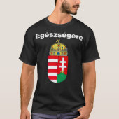 Egeszsegere Cheers in het Hongaars Magyar Cimere T-shirt (Voorkant)