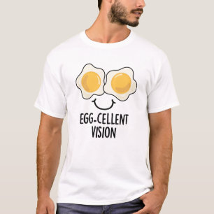 Egg cellent Vision Funny Egg Pun T-shirt