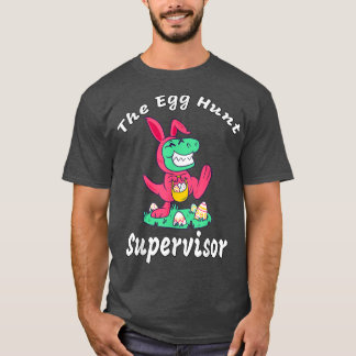 Egg Hunt Supervisor T-shirt