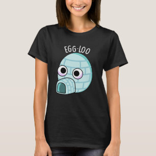 Egg-loo Funny Egg Pun Dark BG T-shirt