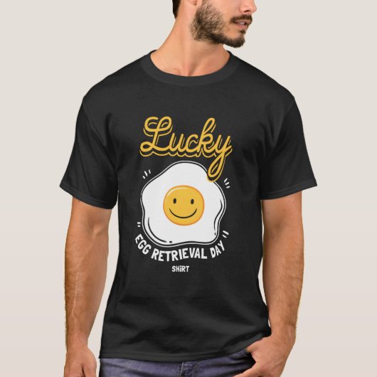 Egg Retrieval Day For Ivf Transfer Day T-shirt (Voorkant)