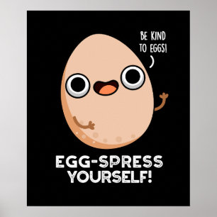 Egg spress Yourself Funny Egg Pun Dark BG Poster