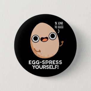 Egg spress Yourself Funny Egg Pun Dark BG Ronde Button 5,7 Cm