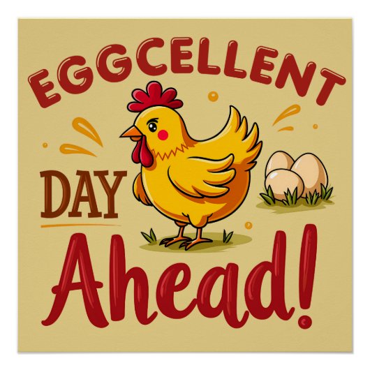 Eggcellent Day Ahead Funny Chicken Boerderij Perfect Poster (Voorkant)