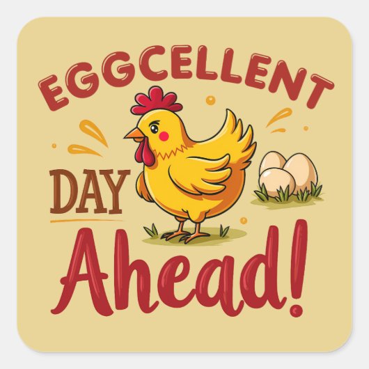 Eggcellent Day Ahead Funny Chicken Boerderij Vierkante Sticker (Voorkant)
