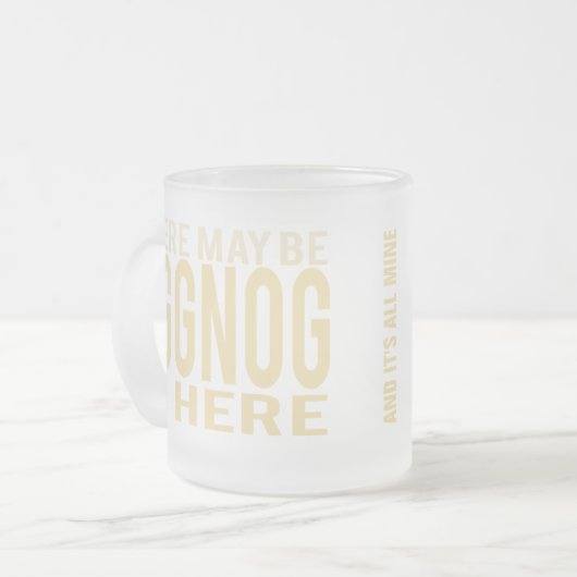 Eggnog in Here Funny Frosted Glass Mug (Devant gauche)