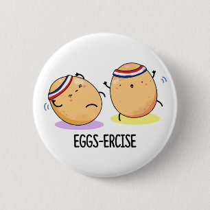 Eggs-ercise Funny Aerobic Eggs Pun Ronde Button 5,7 Cm