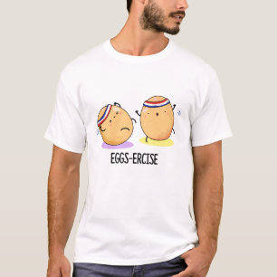 Eggs-ercise Funny Aerobic Eggs Pun T-shirt