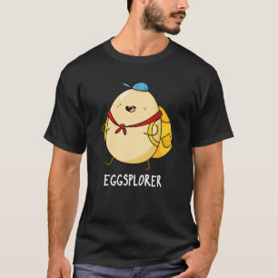 Eggsplorer Funny Egg Explorer Pun Dark BG T-shirt
