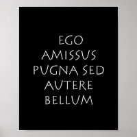Ego amissus pugna sed autere bellum