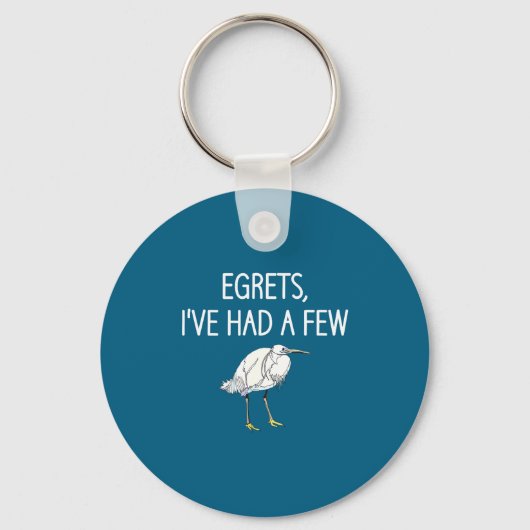 Egrets I've Had A Few, Bird, Puns, Funny, Jokes, S Sleutelhanger (Voorkant)
