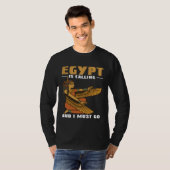 Egypt Is Calling And I Must Go Pyramids And Pharao T-shirt (Voorkant volledig)
