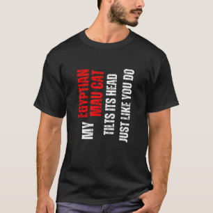 Egyptische Mau kat mijn Egyptische Mau kat kantelt T-shirt