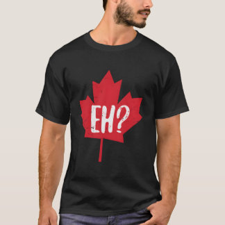 Eh Canada Day Esdoornblad Eh Team Canadese Vlag T-shirt