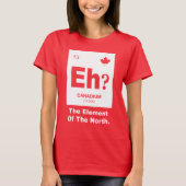 Eh? Canadees element van Canada T-shirt (Voorkant)