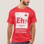 Eh? Canadees element van Canada T-shirt (Voorkant)