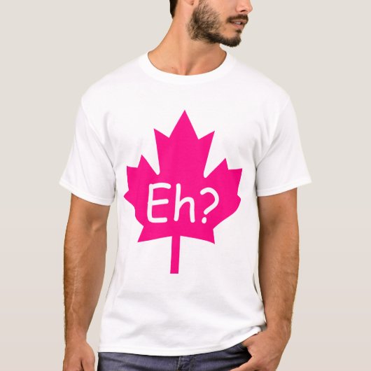 Eh? Canadese T-Shirt (Voorkant)