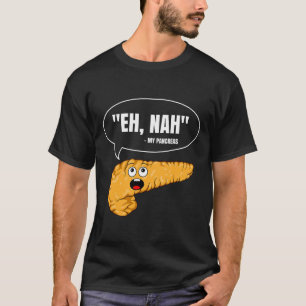 Eh Nah Mijn Pancreas Diabetes Fun Diabetische Pati T-shirt