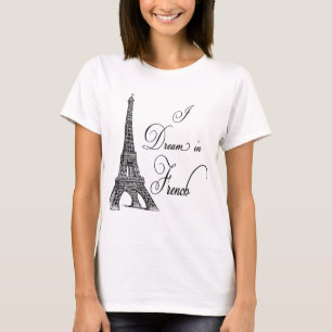 Eiffel Tower I Dream in het Frans T-shirt