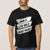 Eigen IT Live Bold Make Waves | Empoweringverklari T-shirt (Voorkant)
