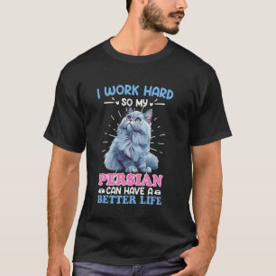Eigenaar van Perzische kat IK WERK ZO HARD VOOR MI T-shirt