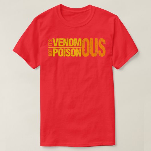 Eigenaar van Venomous not Poisonous Pet Snake Rept T-shirt (Design voorkant)