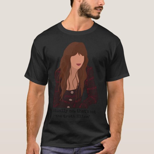 Eigenlijk is dat niet de waarheid Ellen Classic T- T-shirt (Voorkant)
