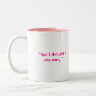 Eileen "En ik dacht dat ik vroeg was!" KoffieMok Tweekleurige Koffiemok