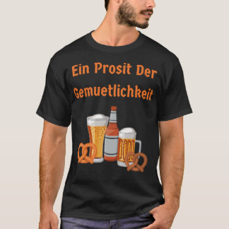 Ein Prosit Der Gemuetlichkeit T-shirt