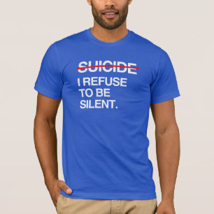 EINDE AAN ZELFMOORD IK WEIGER STIL TE ZIJN T-SHIRT